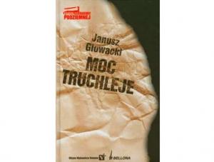Janusz Głowacki "Moc truchleje"